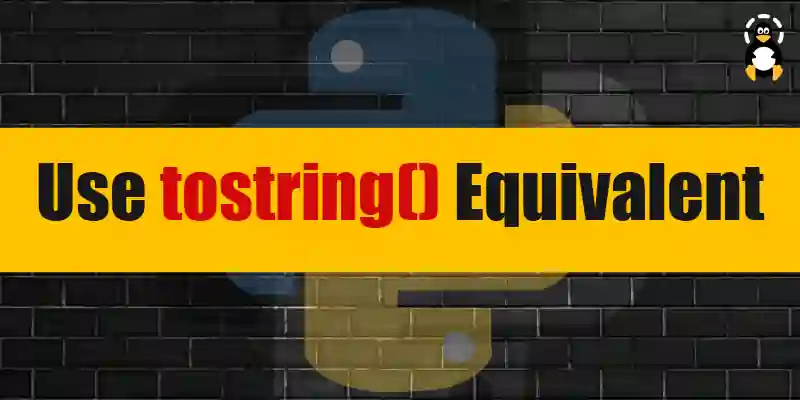 Use tostring() Equivalent