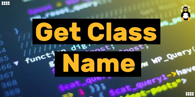 How to Get Class Name in Python