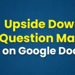 Google Docs Make an Upside Down Question Mark
