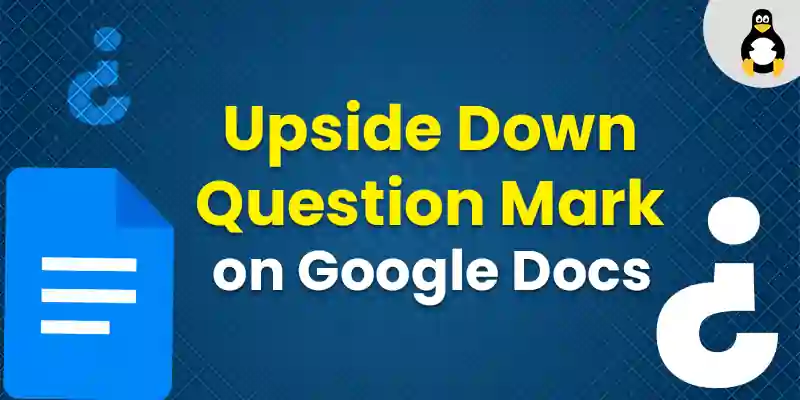 Google Docs Make an Upside Down Question Mark