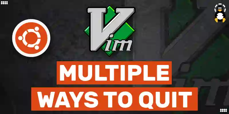 How to Exit Vim? Multiple Ways to Quit Vim Editor