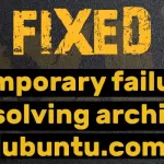 How to Fix “temporary failure resolving archive.ubuntu.com” Error