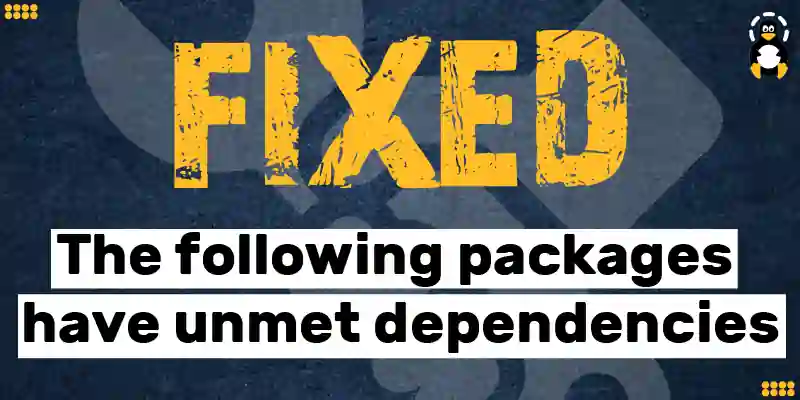 How to Fix the “The following packages have unmet dependencies” Error-01