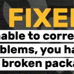 How to Fix the “Unable to correct problems, you have held broken packages” Error