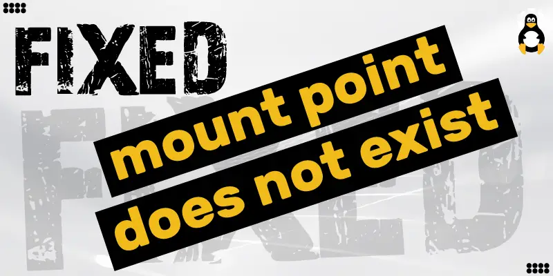 How To Fix The “Mount Point Does Not Exist” Error – Its Linux Foss