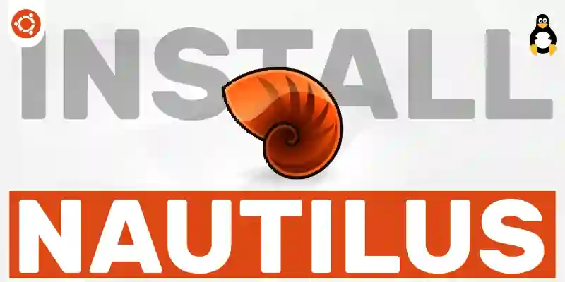 How to Install Nautilus on Ubuntu 22.04