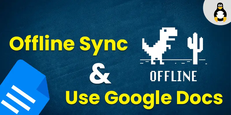 How to Oflline Sync and Use Google Docs_