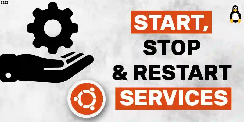 How to Start, Stop & Restart Services in Ubuntu