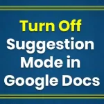 How to Turn Off Suggestion Mode in Google Docs