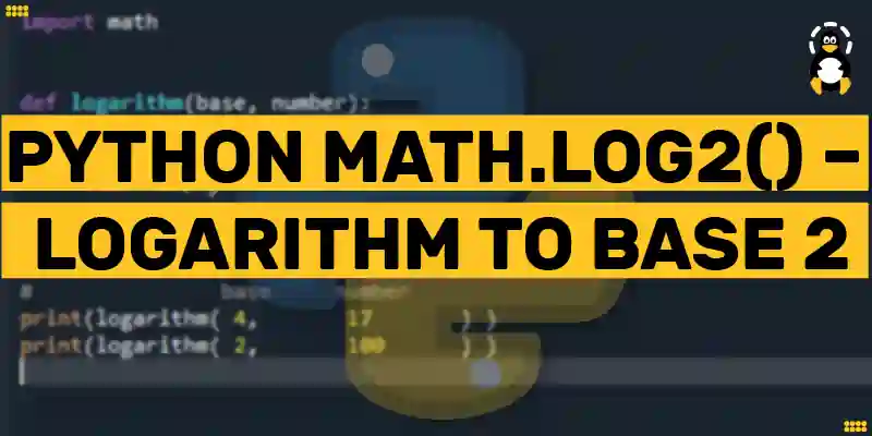 Python math.log2() – Logarithm to Base 2