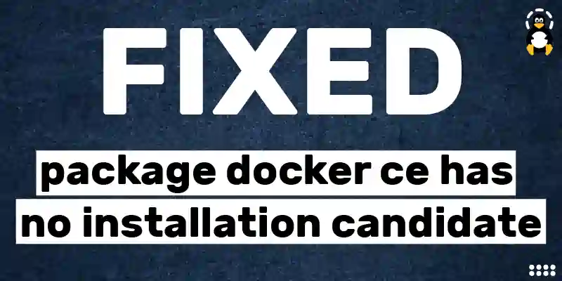 How to Fix “package docker-ce has no installation candidate” Error