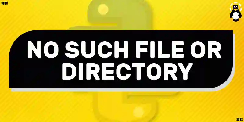 FileNotFoundError [Errno 2] No such file or directory