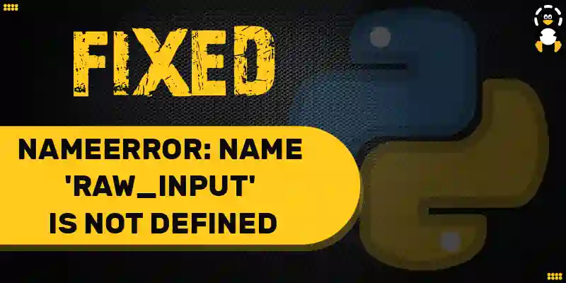 [Fixed] NameError name 'raw_input' is not defined in Python