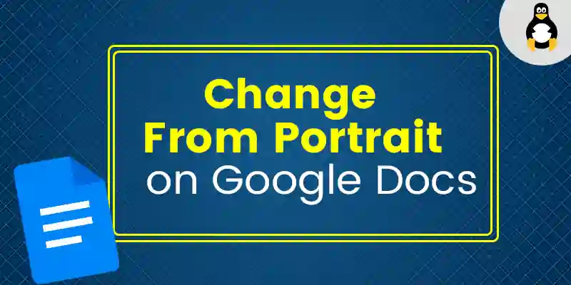 How to Change From Portrait to Google Docs