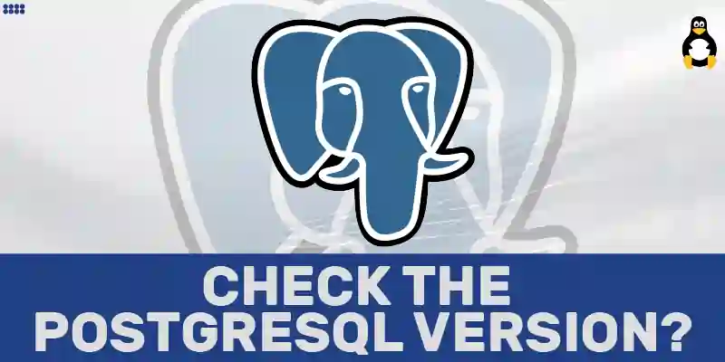 How to Check the PostgreSQL Version on Linux