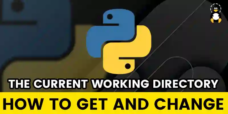 How to Get and Change the Current Working Directory in Python