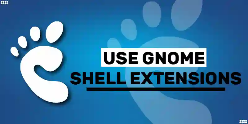 How to Use GNOME Shell Extensions
