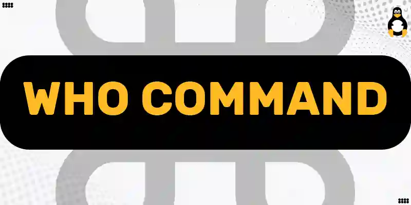 How to Use Who Command in Linux