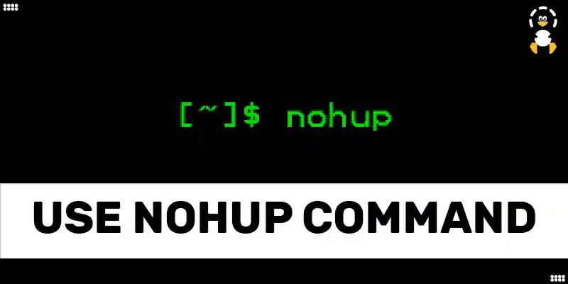  How To Use Nohup Command In Linux Its Linux FOSS