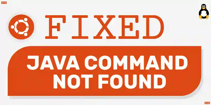 How to Fix the "java command not found" in Linux?