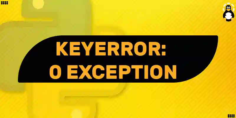 KeyError 0 exception in Python