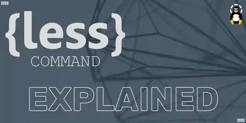 Less Command in Linux Explained