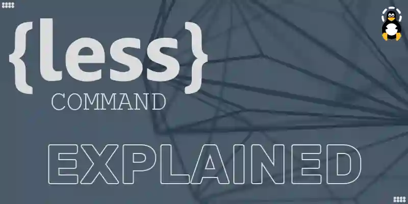 Less Command In Linux Explained Its Linux FOSS