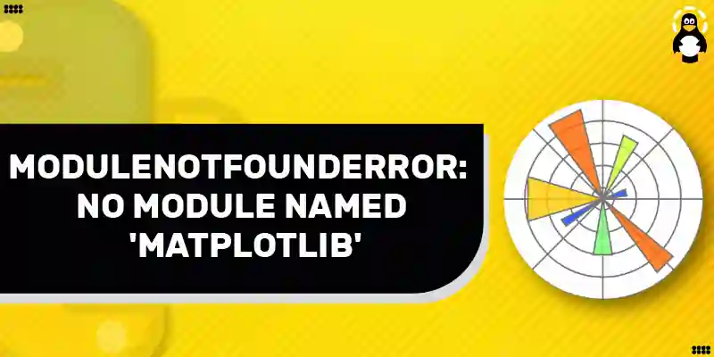 ModuleNotFoundError No module named 'matplotlib' in Python