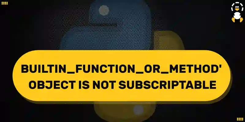 builtin_function_or_method' object is not subscriptable