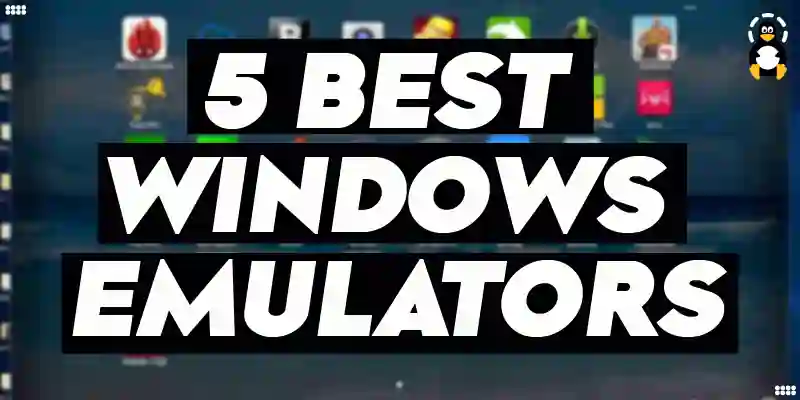 5 Best Windows Emulators in Linux