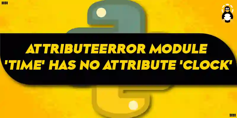 AttributeError module 'time' has no attribute 'clock'