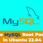 How to Change MySQL Root Password in Ubuntu 22.04