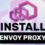 How To Install Envoy Proxy on Ubuntu 22.04