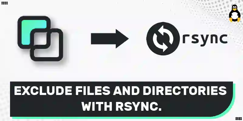 How to Exclude Files and Directories with Rsync