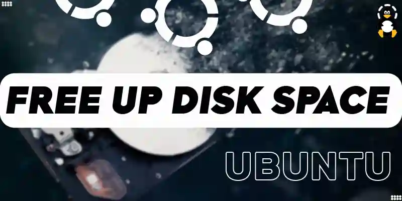 How to Free up Disk Space in Ubuntu