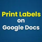 How to Print Labels in Google Docs