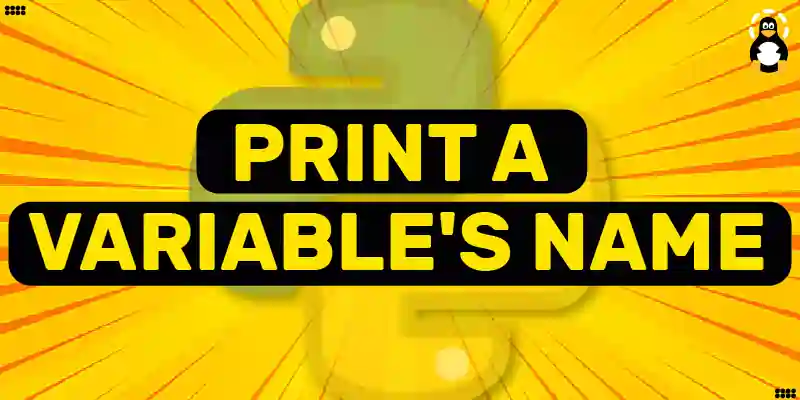 How to Print a variable's name in Python