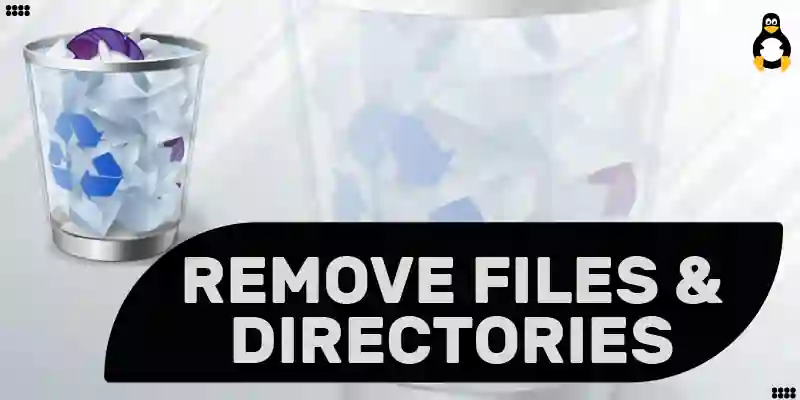 How to Remove Files and Directories Using Linux Terminal
