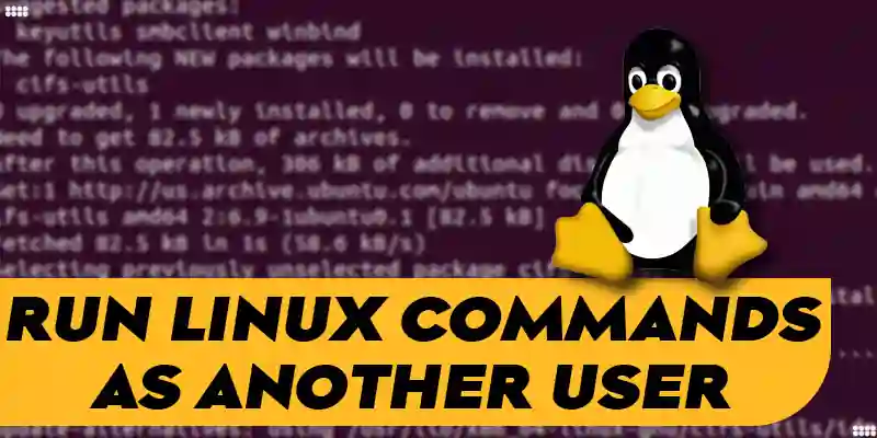 How to Run Linux Commands as Another User