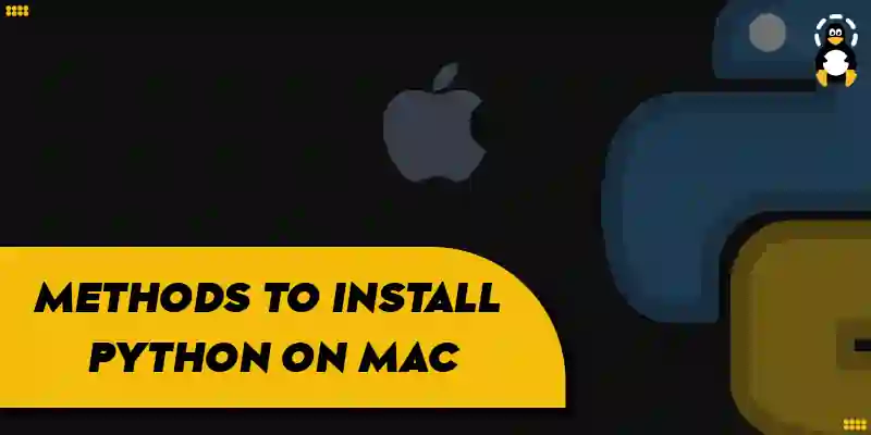 Methods to Install Python on Mac