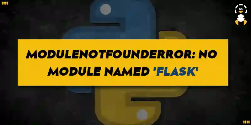 ModuleNotFoundError No module named 'flask' in Python