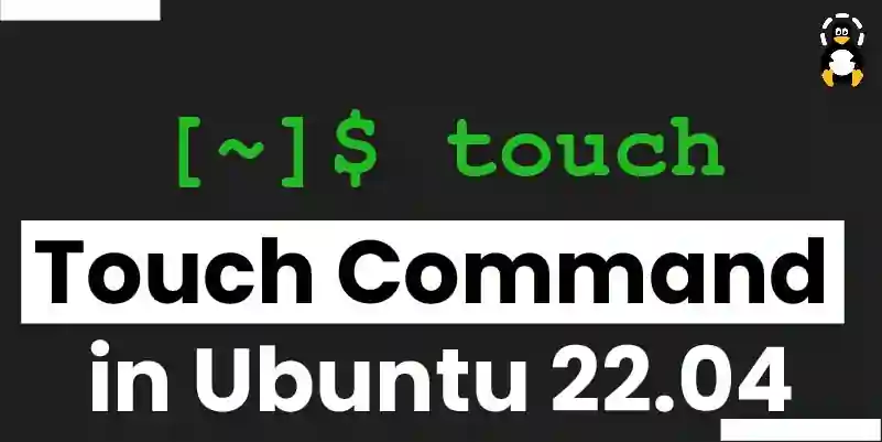 touch Command in Ubuntu 22.04
