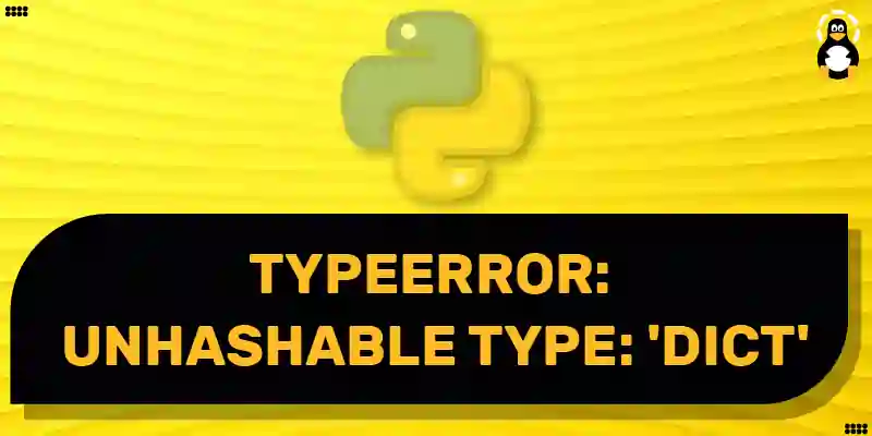 Typeerror: Unhashable Type: 'Dict' (Python) – Its Linux Foss