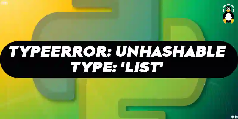 Typeerror: Unhashable Type: 'List' (Python) – Its Linux Foss