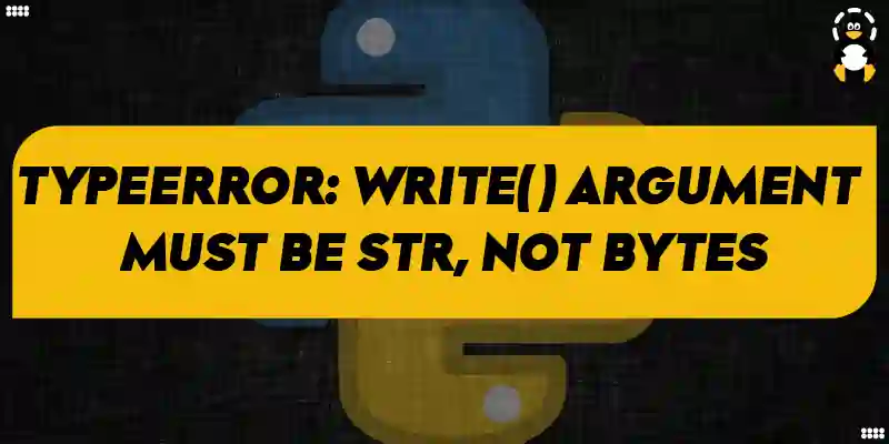 TypeError write() argument must be str, not bytes (Python)