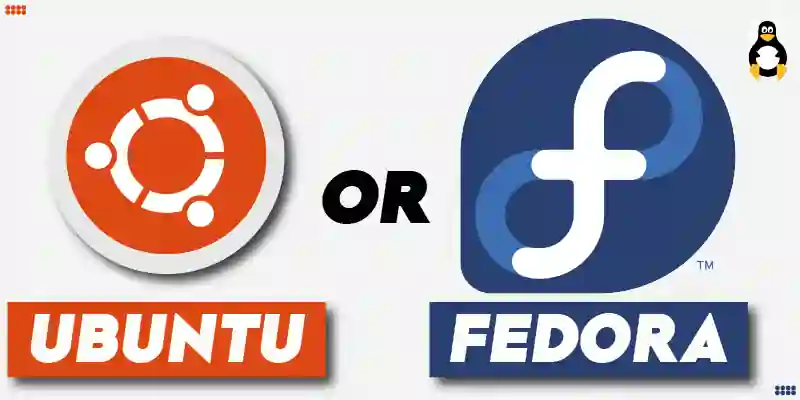 Ubuntu or Fedora: Which One Should You Use and Why
