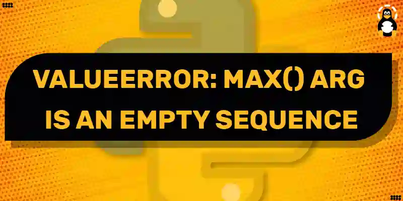 ValueError max() arg is an empty sequence in Python