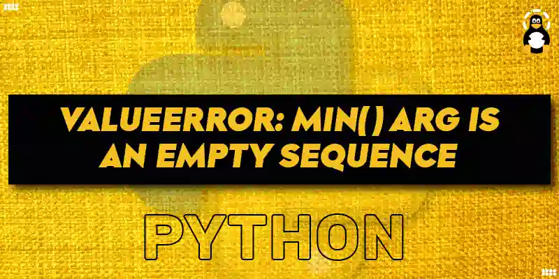 ValueError min() arg is an empty sequence in Python