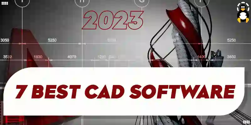 7 Best CAD Software Available for Linux in 2023
