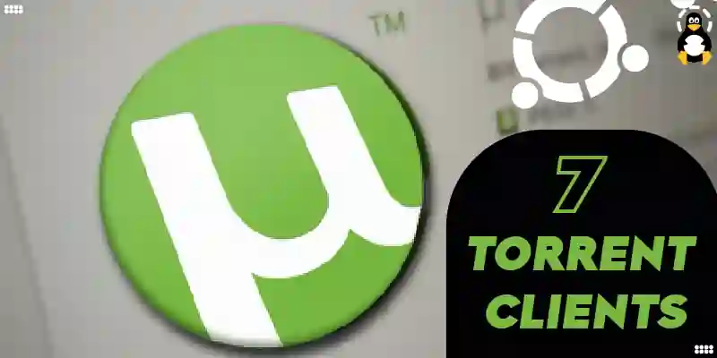 7 Torrent Clients for Ubuntu & Other Linux Distributions